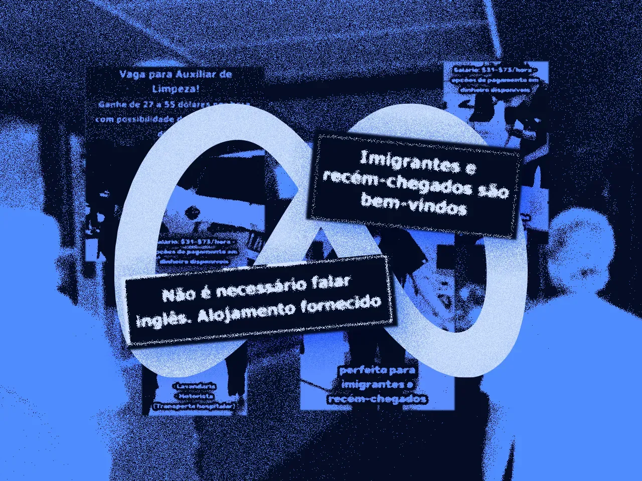 Portuguese signs reading “Immigrants and newcomers are welcome” and “No need to speak English. Housing provided,” over a blue-toned background with overlapping posters.